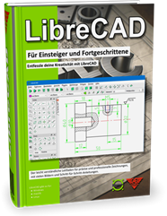 Das LibreCAD Praxisbuch für Einsteiger und Fortgeschrittene.